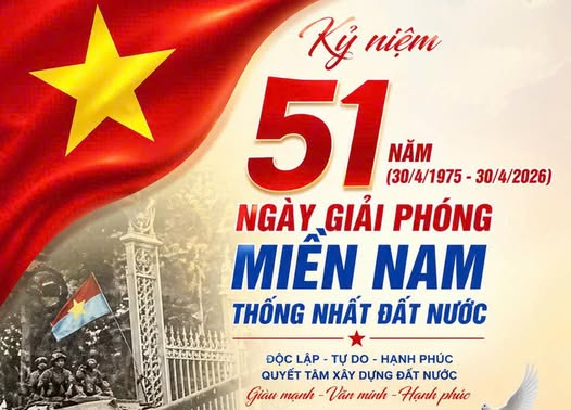 KỶ NIỆM 51 NĂM NGÀY GIẢI PHÓNG MIỀN NAM, THỐNG NHẤT ĐẤT NƯỚC (30/4/1975 – 30/4/2026) KỶ NIỆM 140 NĂM NGÀY QUỐC TẾ LAO ĐỘNG (1/5/1886 – 1/5/2026)